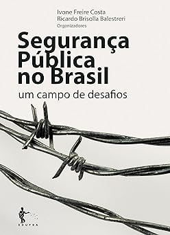 Seguranca publica no Brasil um campo de d Ivone Freire Costa